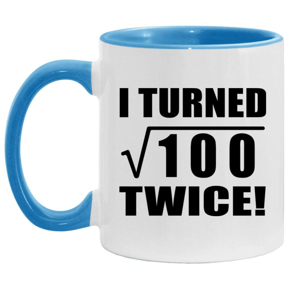 20th Birthday I Turned Square Root of 100 Twice - 11oz Accent Mug Blue