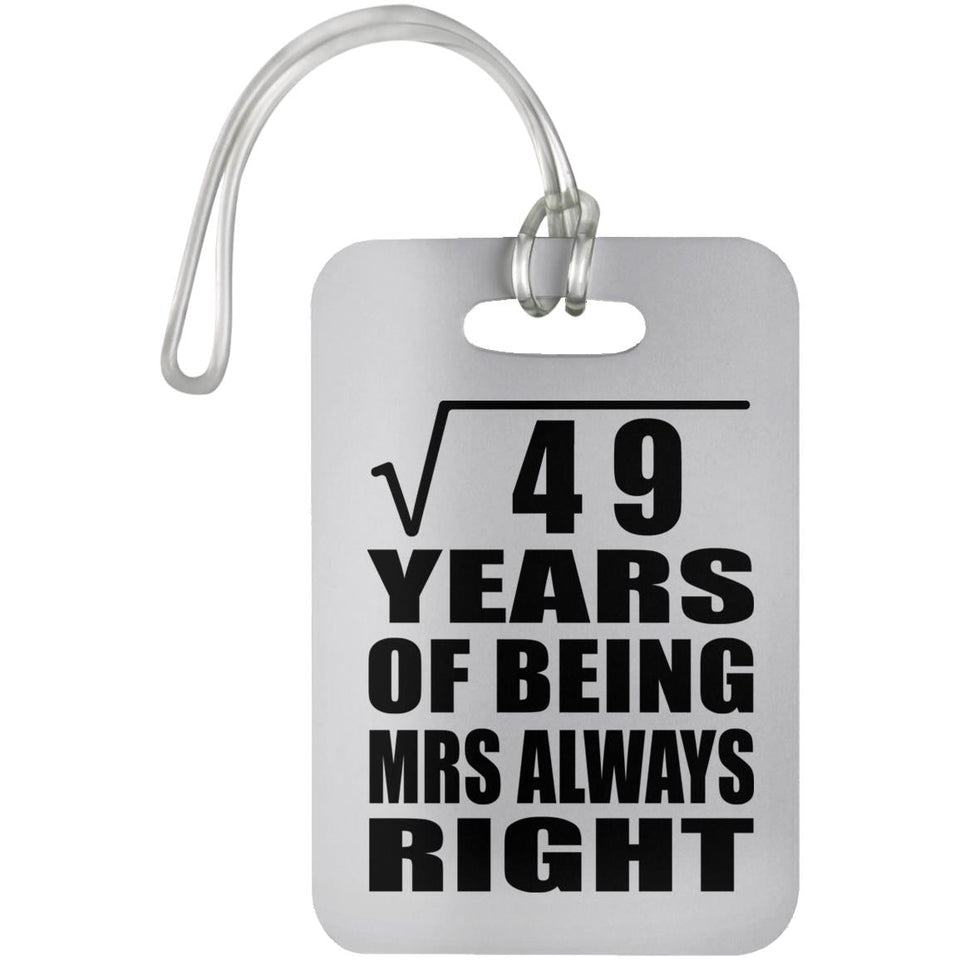 7th Anniversary Square Root of 49 Years Mrs Always Right - Luggage Bag Tag