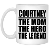 Courtney The Mom The Hero The Legend - 11 Oz Coffee Mug