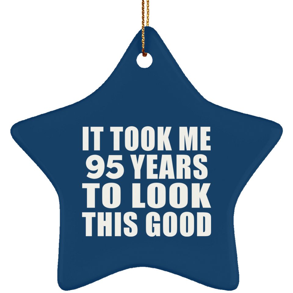 95th Birthday Took Me 95 Years To Look This Good - Star Ornament