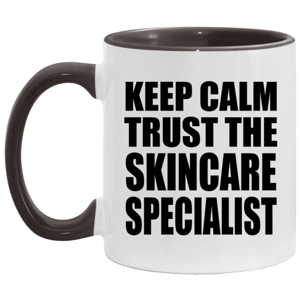 Keep Calm and Trust The Skincare Specialist - 11oz Accent Mug Black