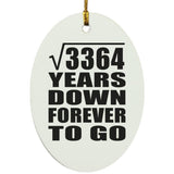 58th Anniversary Square Root of 3364 Years Down Forever To Go - Oval Ornament