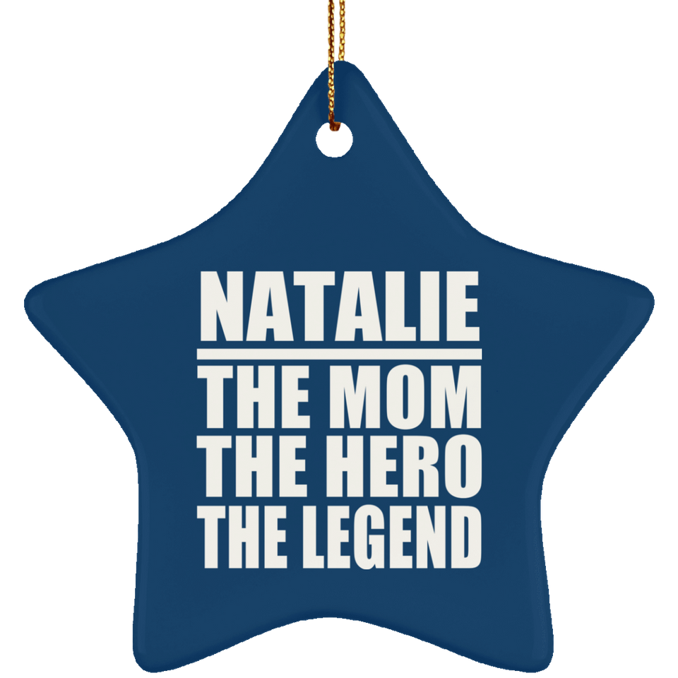 Natalie The Mom The Hero The Legend - Star Ornament