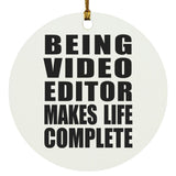 Being Video Editor Makes Life Complete - Circle Ornament