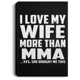 I Love My Wife More Than MMA - Canvas Portrait