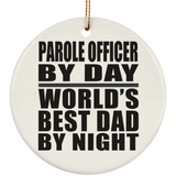 Parole Officer By Day World's Best Dad By Night - Circle Ornament