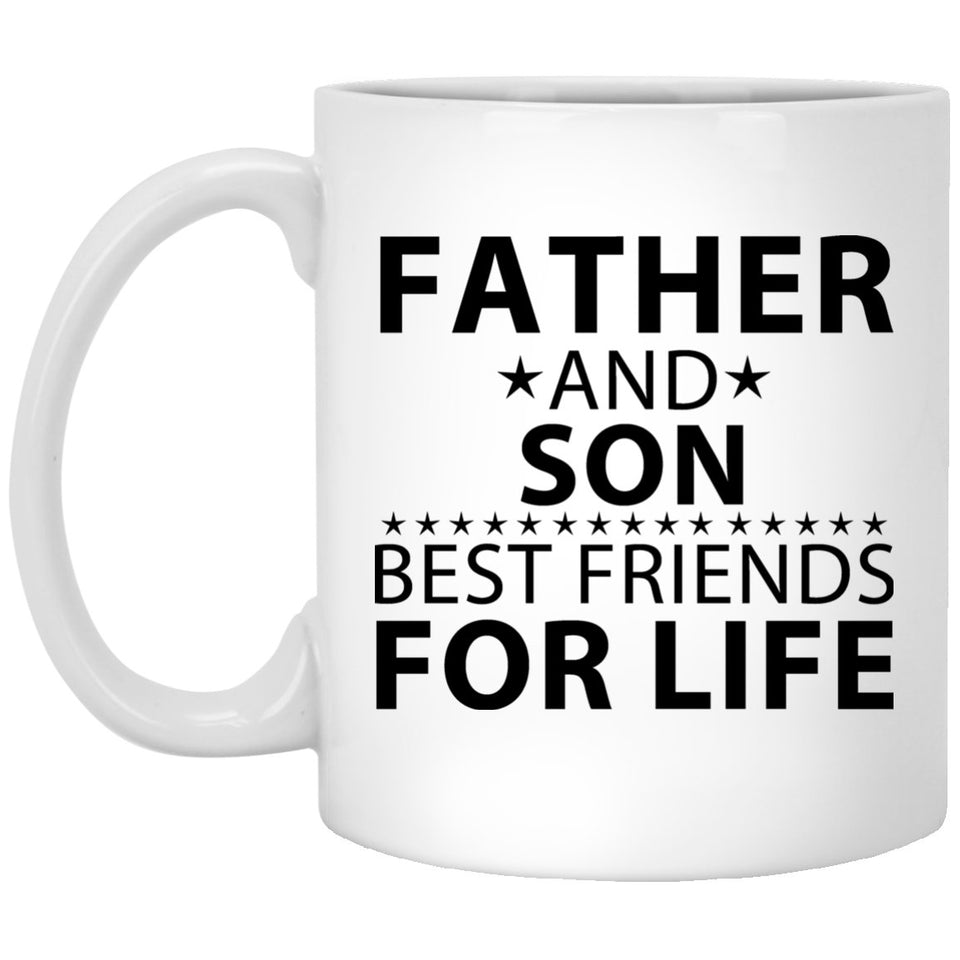 Father and Son, Best Friends For Life - 11 Oz Coffee Mug