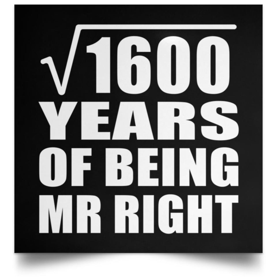40th Anniversary Square Root of 1600 Years of Being Mr Right - Poster Square