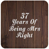 37th Anniversary 37 Years Of Being Mrs Right - Drink Coaster D