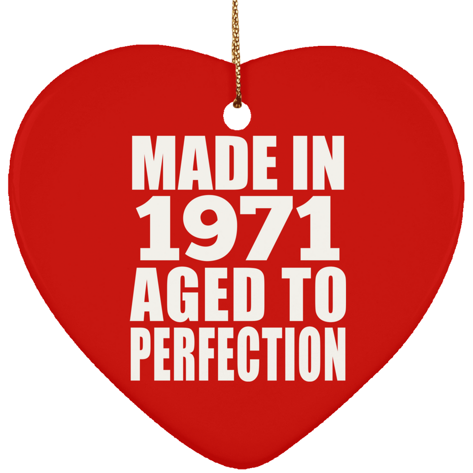 53rd Birthday Made In 1971 Aged to Perfection - Heart Ornament