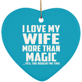 I Love My Wife More Than Magic - Heart Ornament