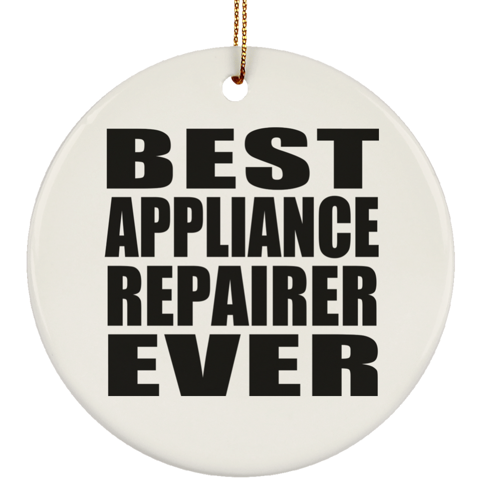 Best Appliance Repairer Ever - Circle Ornament