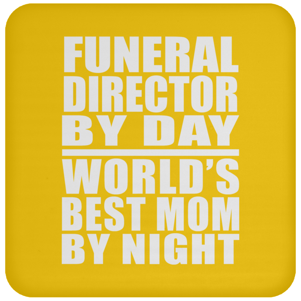 Funeral Director By Day World's Best Mom By Night - Drink Coaster