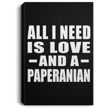 All I Need Is Love And A Paperanian - Canvas Portrait