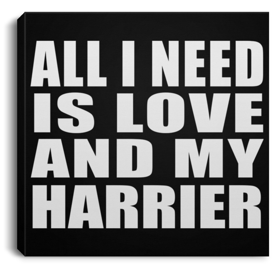 All I Need Is Love And My Harrier - Canvas Square
