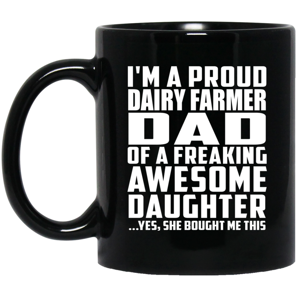 Proud Dairy Farmer Dad Of Awesome Daughter - 11 Oz Coffee Mug Black
