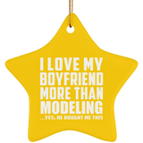 I Love My Boyfriend More Than Modeling - Star Ornament