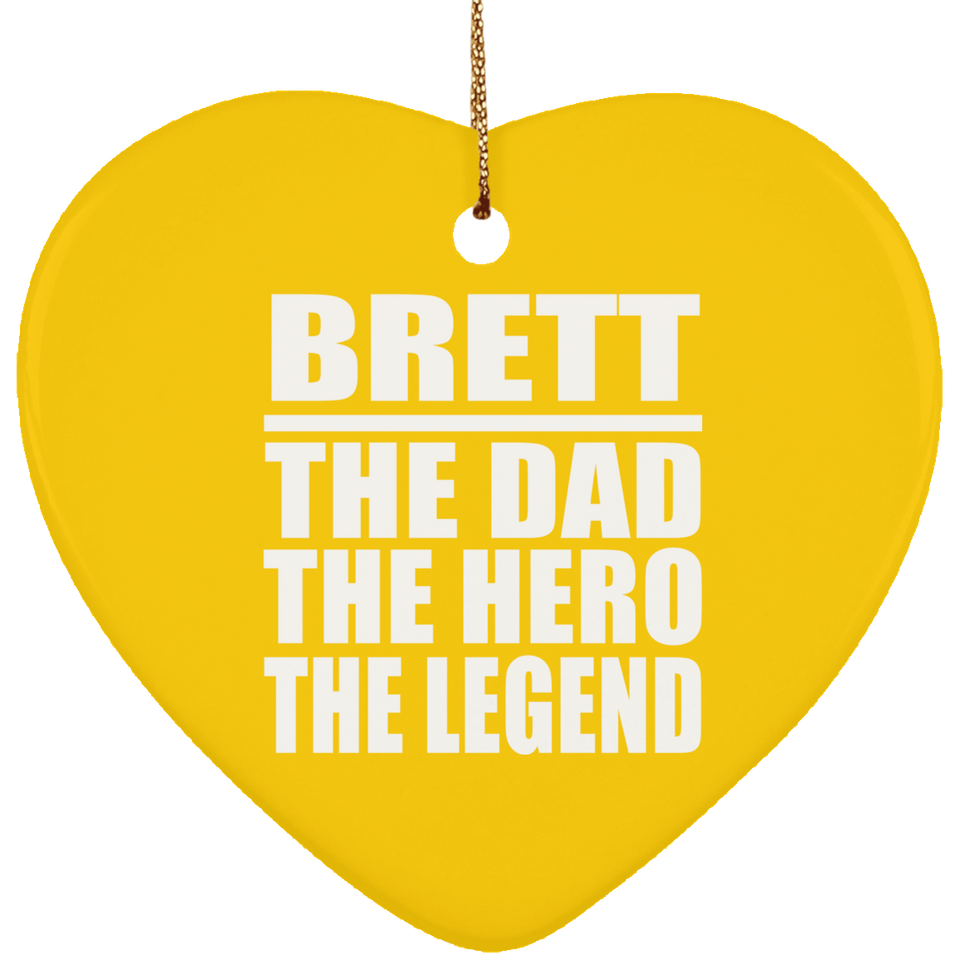 Brett The Dad The Hero The Legend - Heart Ornament