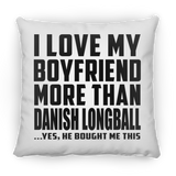 I Love My Boyfriend More Than Danish Longball - Throw Pillow