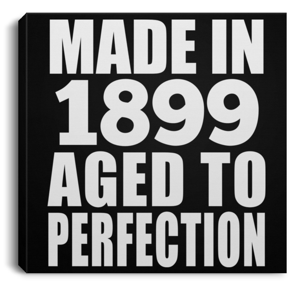 125th Birthday Made In 1899 Aged To Perfection - Canvas Square