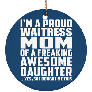 Proud Waitress Mom Of Awesome Daughter - Circle Ornament