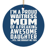 Proud Waitress Mom Of Awesome Daughter - Circle Ornament