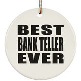 Best Bank Teller Ever - Circle Ornament