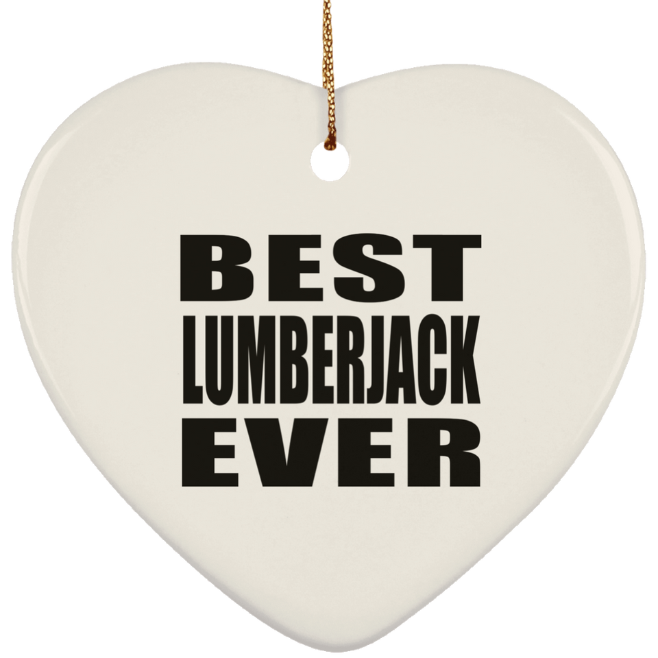 Best Lumberjack Ever - Heart Ornament