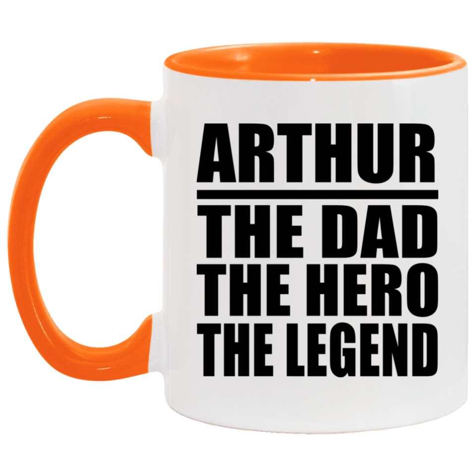 Arthur The Dad The Hero The Legend - 11oz Accent Mug Orange