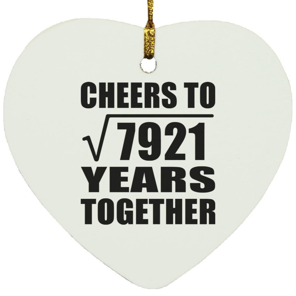 89th Anniversary Cheers To Square Root of 7921 Years Together - Heart Ornament