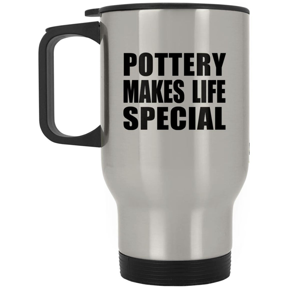 Pottery Makes Life Special - Travel Mug Silver