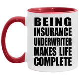 Being Insurance Underwriter Makes Life Complete - 11oz Accent Mug Red