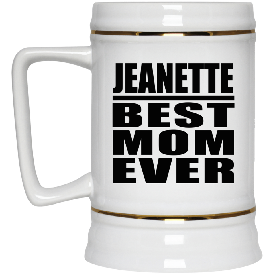 Jeanette Best Mom Ever - Beer Stein