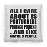All I Care About Is Portuguese Podengo Pequeno - Throw Pillow