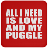 All I Need Is Love And My Puggle - Drink Coaster