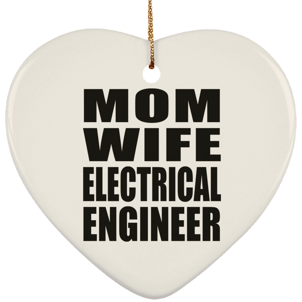 Mom Wife Electrical Engineer - Heart Ornament