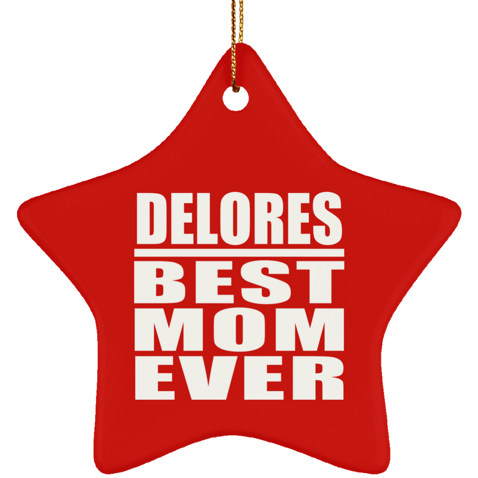 Delores Best Mom Ever - Star Ornament