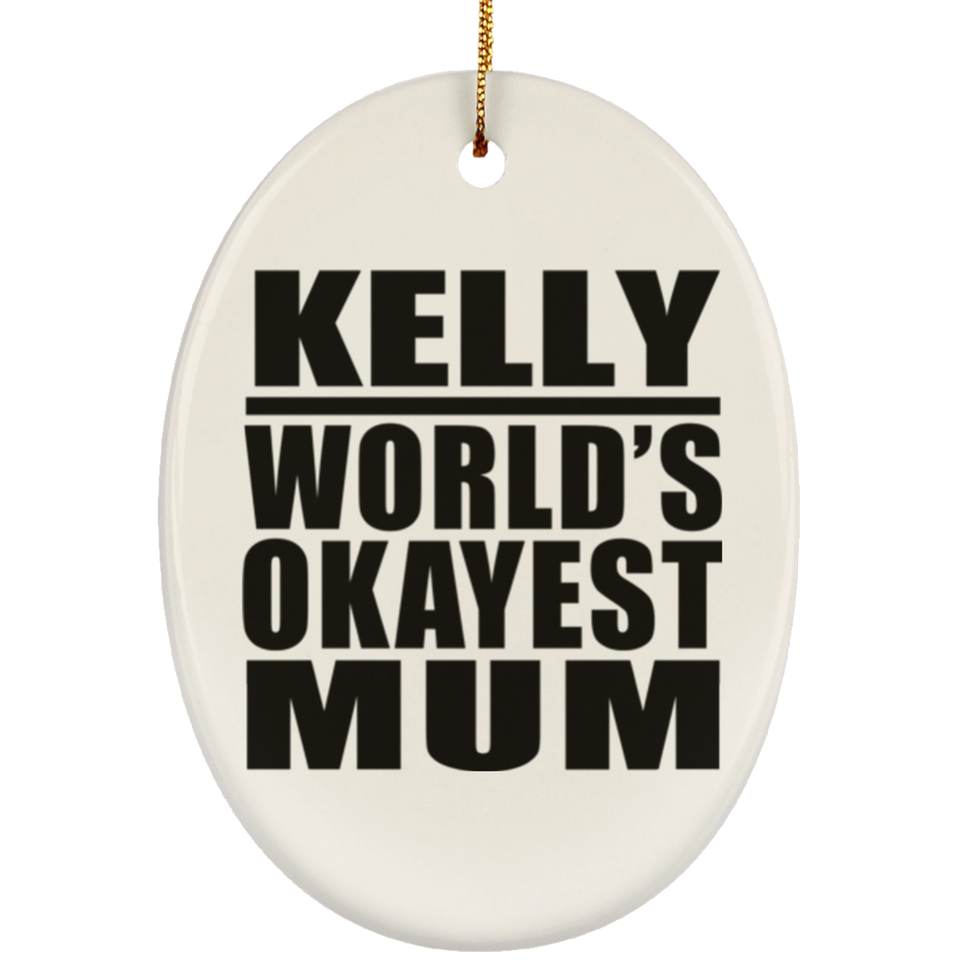 Kelly World's Okayest Mum - Oval Ornament