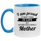 Proud of Many Things In Life, Nothing Beats Being a Mother - 11oz Accent Mug Blue