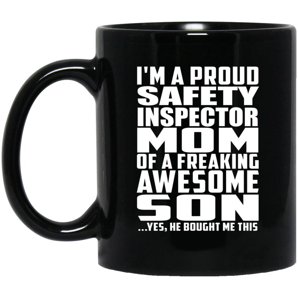 Proud Safety Inspector Mom Of Awesome Son - 11 Oz Coffee Mug Black