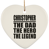 Christopher The Dad The Hero The Legend - Heart Ornament