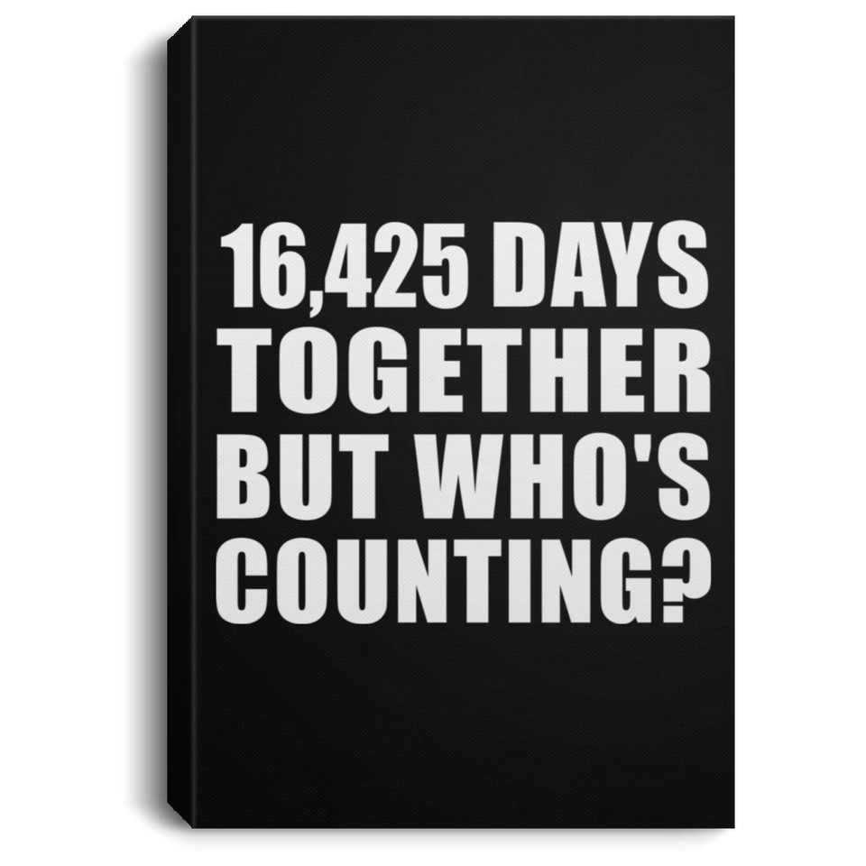 45th Anniversary 16,425 Days Together But Who's Counting - Canvas Portrait