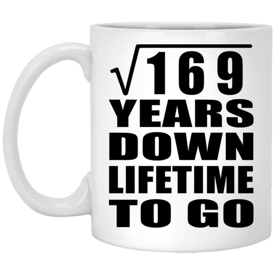 13th Anniversary Square Root of 169 Years Lifetime To Go - 11oz Coffee Mug