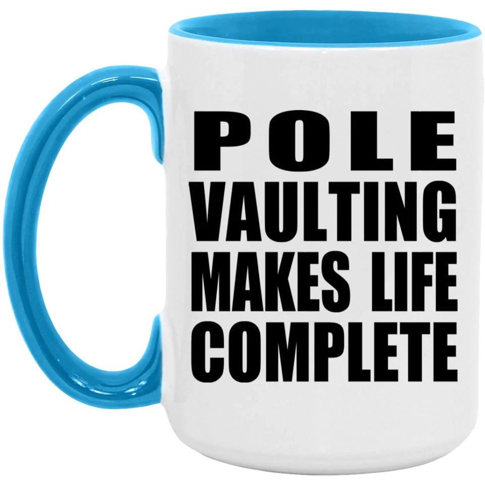 Pole Vaulting Makes Life Complete - 15oz Accent Mug Blue