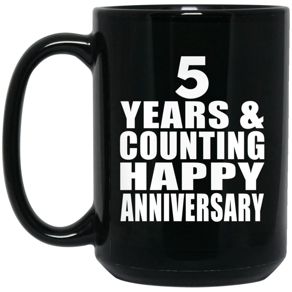 Happy 5th Anniversary 5 Years & Counting - 15 Oz Coffee Mug Black