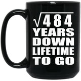 22nd Anniversary Square Root of 484 Years Lifetime To Go - 15oz Coffee Mug Black