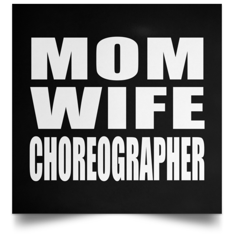 Mom Wife Choreographer - Poster Square