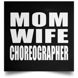 Mom Wife Choreographer - Poster Square