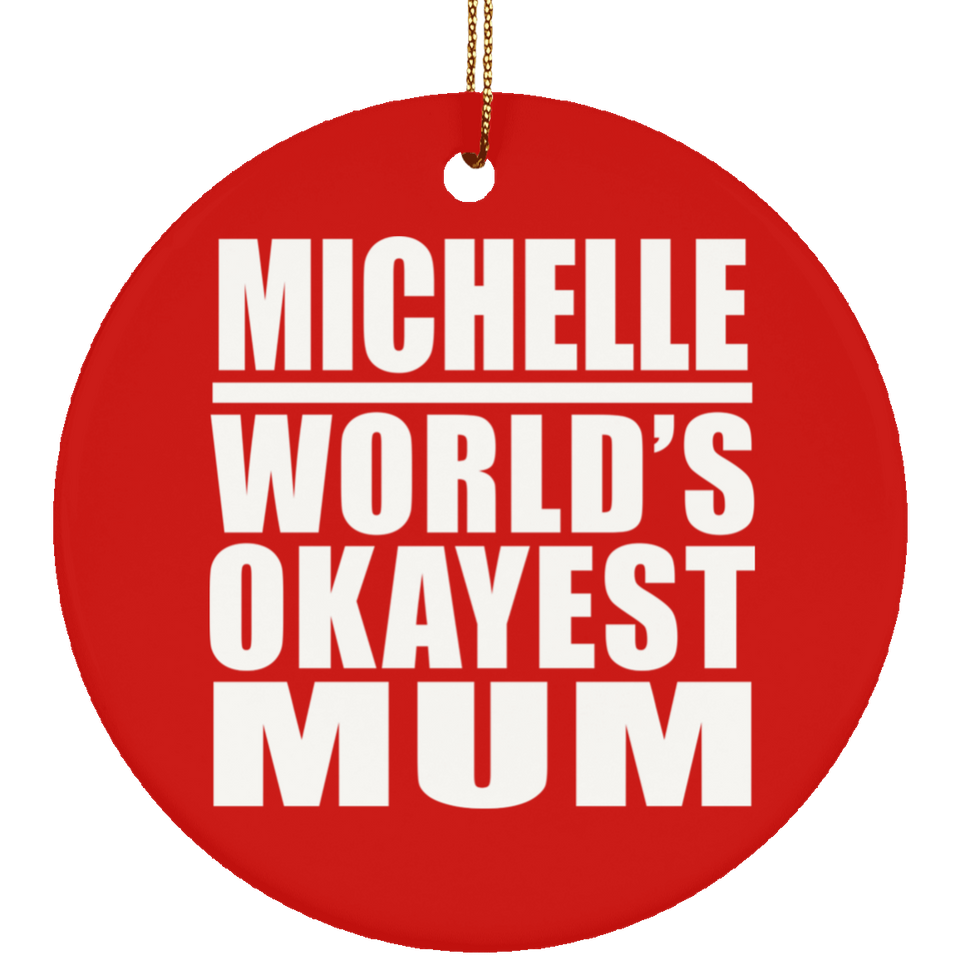 Michelle World's Okayest Mum - Circle Ornament