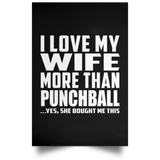 I Love My Wife More Than Punchball - Poster Portrait